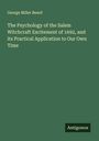 George Miller Beard: The Psychology of the Salem Witchcraft Excitement of 1692, and its Practical Application to Our Own Time, Buch