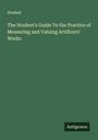 Student: The Student's Guide To the Practice of Measuring and Valuing Artificers' Works, Buch