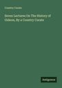 Country Curate: Seven Lectures On The History of Gideon, By a Country Curate, Buch