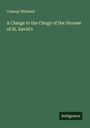 Connop Thirlwall: A Charge to the Clergy of the Diocese of St. David's, Buch