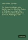 James Goodwin: The Gospel According to Saint Matthew and Part of the First Chapter of the Gospel According to Saint Mark: Translated Into English From the Greek, With Original Notes, Buch