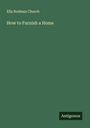 Ella Rodman Church: How to Furnish a Home, Buch
