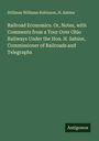 Stillman Williams Robinson: Railroad Economics. Or, Notes, with Comments from a Tour Over Ohio Railways Under the Hon. H. Sabine, Commissioner of Railroads and Telegraphs, Buch