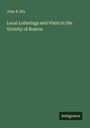 John R. Dix: Local Loiterings and Visits in the Vicinity of Boston, Buch