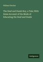 William Fletcher: The Deaf and Dumb Boy, a Tale; With Some Account of the Mode of Educating the Deaf and Dumb, Buch