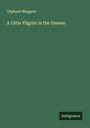 Oliphant Margaret: A Little Pilgrim in the Unseen, Buch