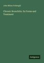 John Milner Fothergill: Chronic Bronchitis. Its Forms and Treatment, Buch
