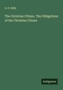 A. D. Eddy: The Christian Citizen. The Obligations of the Christian Citizen, Buch