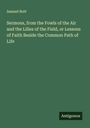 Samuel Nott: Sermons, from the Fowls of the Air and the Lilies of the Field, or Lessons of Faith Beside the Common Path of Life, Buch