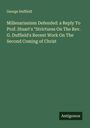 George Duffield: Millenarianism Defended: a Reply To Prof. Stuart's "Strictures On The Rev. G. Duffield's Recent Work On The Second Coming of Christ, Buch