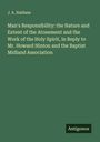 J. A. Haldane: Man's Responsibility: the Nature and Extent of the Atonement and the Work of the Holy Spirit, in Reply to Mr. Howard Hinton and the Baptist Midland Association, Buch
