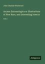 John Obadiah Westwood: Arcana Entomologica or Illustrations of New Rare, and Interesting Insects, Buch