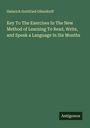 Heinrich Gottfried Ollendorff: Key To The Exercises In The New Method of Learning To Read, Write, and Speak a Language In Six Months, Buch