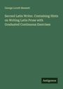 George Lovett Bennett: Second Latin Writer. Containing Hints on Writing Latin Prose with Graduated Continuous Exercises, Buch
