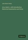 John Robert Seeley: Livy, Book I., with Introduction Historical Examination and Notes, Buch