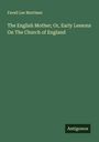 Favell Lee Mortimer: The English Mother; Or, Early Lessons On The Church of England, Buch
