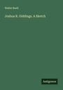 Walter Buell: Joshua R. Giddings. A Sketch, Buch