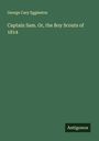 George Cary Eggleston: Captain Sam. Or, the Boy Scouts of 1814, Buch