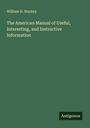 William H. Starkey: The American Manual of Useful, Interesting, and Instructive Information, Buch