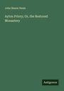 John Mason Neale: Ayton Priory; Or, the Restored Monastery, Buch