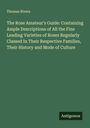 Thomas Rivers: The Rose Amateur's Guide: Containing Ample Descriptions of All the Fine Leading Varieties of Roses Regularly Classed In Their Respective Families, Their History and Mode of Culture, Buch