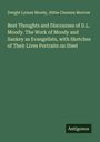 Dwight Lyman Moody: Best Thoughts and Discourses of D.L. Moody. The Work of Moody and Sankey as Evangelists, with Sketches of Their Lives Portraits on Steel, Buch