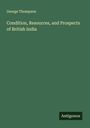 George Thompson: Condition, Resources, and Prospects of British India, Buch