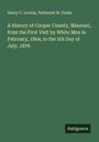 Henry C. Levens: A History of Cooper County, Missouri, from the First Visit by White Men in February, 1804, to the 5th Day of July, 1876, Buch