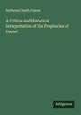 Nathaniel Smith Folsom: A Critical and Historical Interpretation of the Prophecies of Daniel, Buch