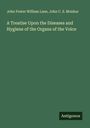 John Foster William Lane: A Treatise Upon the Diseases and Hygiene of the Organs of the Voice, Buch