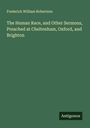 Frederick William Robertson: The Human Race, and Other Sermons, Preached at Cheltenham, Oxford, and Brighton, Buch