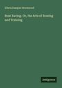 Edwin Dampier Brickwood: Boat Racing. Or, the Arts of Rowing and Training, Buch