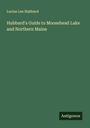 Lucius Lee Hubbard: Hubbard's Guide to Moosehead Lake and Northern Maine, Buch