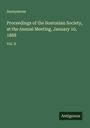 Anonymous: Proceedings of the Bostonian Society, at the Annual Meeting, January 10, 1888, Buch