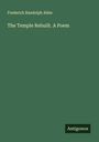 Frederick Randolph Abbe: The Temple Rebuilt. A Poem, Buch