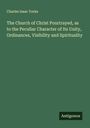 Charles Isaac Yorke: The Church of Christ Pourtrayed, as to the Peculiar Character of Its Unity, Ordinances, Visibility and Spirituality, Buch
