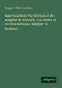 Margaret Miller Davidson: Selections From The Writings of Mrs. Margaret M. Davidson, The Mother of Lucretia Maria and Margaret M. Davidson, Buch
