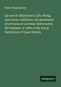 Walter Noel Hartley: Air and its Relations to Life. Being, with Some Additions, the Substance of a Course of Lectures Delivered in the Summer of 1874 at the Royal Institution of Great Britain, Buch