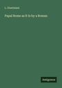 L. Giustiniani: Papal Rome as It Is by a Roman, Buch