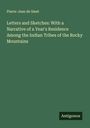 Pierre-Jean De Smet: Letters and Sketches: With a Narrative of a Year's Residence Among the Indian Tribes of the Rocky Mountains, Buch
