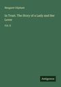 Margaret Oliphant: In Trust. The Story of a Lady and Her Lover, Buch