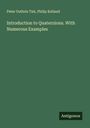 Peter Guthrie Tait: Introduction to Quaternions. With Numerous Examples, Buch