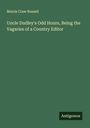 Morris Craw Russell: Uncle Dudley's Odd Hours, Being the Vagaries of a Country Editor, Buch