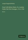 Joseph Fitzgerald Molloy: Court Life Below Stairs. Or, London Under the First Georges, 1714-1760, Buch