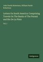 John Parish Robertson: Letters On South America: Comprising Travels On The Banks of The Paraná and Rio De La Plata, Buch