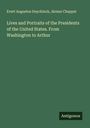 Evert Augustus Duyckinck: Lives and Portraits of the Presidents of the United States. From Washington to Arthur, Buch