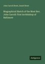 John Carroll Brent: Biographical Sketch of the Most Rev. John Carroll: First Archbishop of Baltimore, Buch