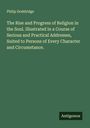 Philip Doddridge: The Rise and Progress of Religion in the Soul. Illustrated in a Course of Serious and Practical Addresses, Suited to Persons of Every Character and Circumstance., Buch