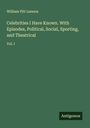 William Pitt Lennox: Celebrities I Have Known. With Episodes, Political, Social, Sporting, and Theatrical, Buch