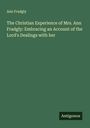 Ann Fradgly: The Christian Experience of Mrs. Ann Fradgly: Embracing an Account of the Lord's Dealings with her, Buch